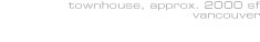 Townhouse, 2000 sf